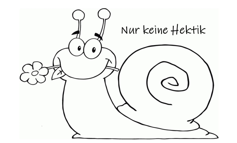 Eine gezeichnete Schnecke mit den Worten "Nur keine Hektik" in schwarz/weiß